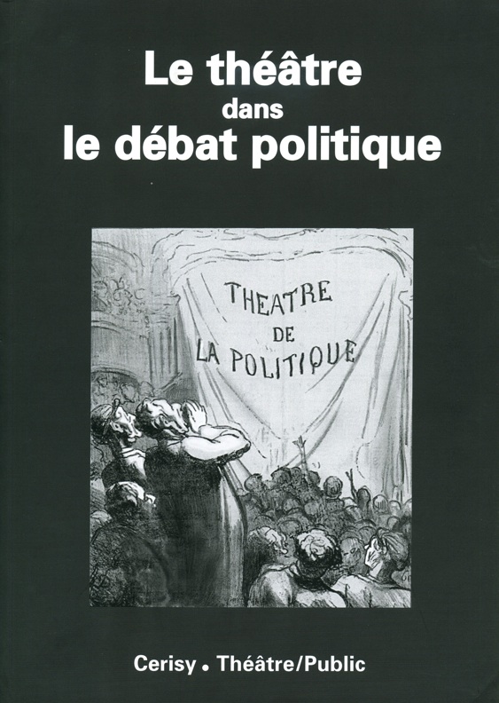 Le théâtre dans le débat politique | Numéro 181 | Théâtre/Public