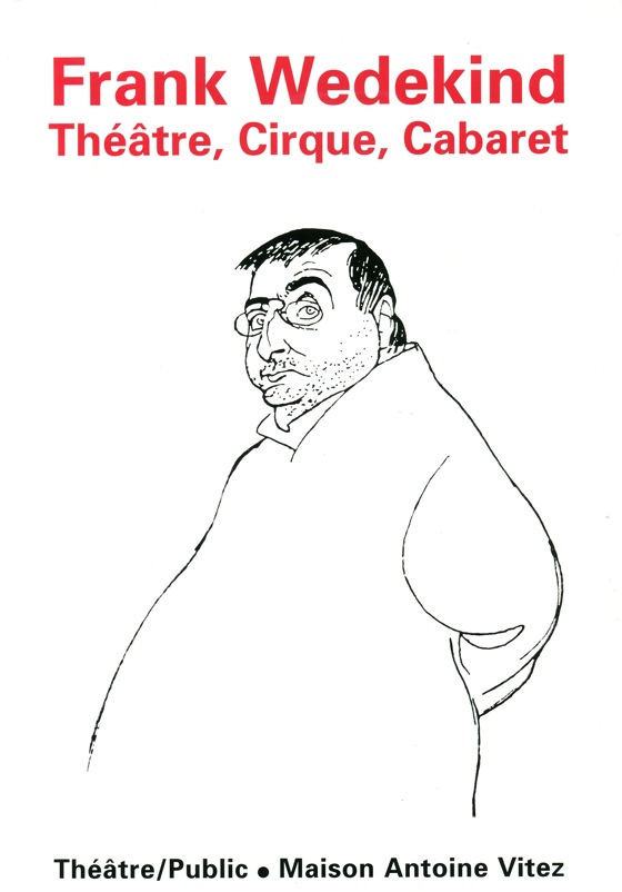 Frank Wedekind – Théâtre, Cirque, Cabaret | Numéro 159 | Théâtre/Public