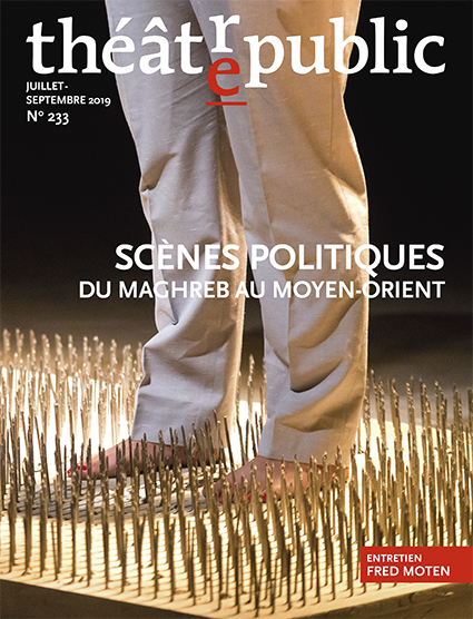 Scènes politiques, du Maghreb au Moyen-Orient | Numéro 233 | Théâtre/Public